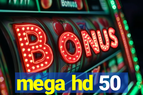 mega hd 50